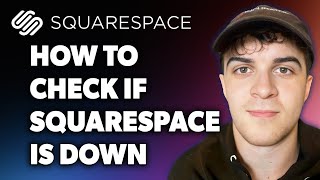 How to Check if Squarespace Is Down (Full 2024 Guide)