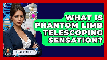 What Is Phantom Limb Telescoping Sensation? - Strange Science HQ