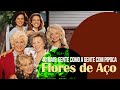 GENTE COMO A GENTE; RECOMENDAÇÃO DO FILME "FLORES DE AÇO" (MAGNOLIA STEEL)