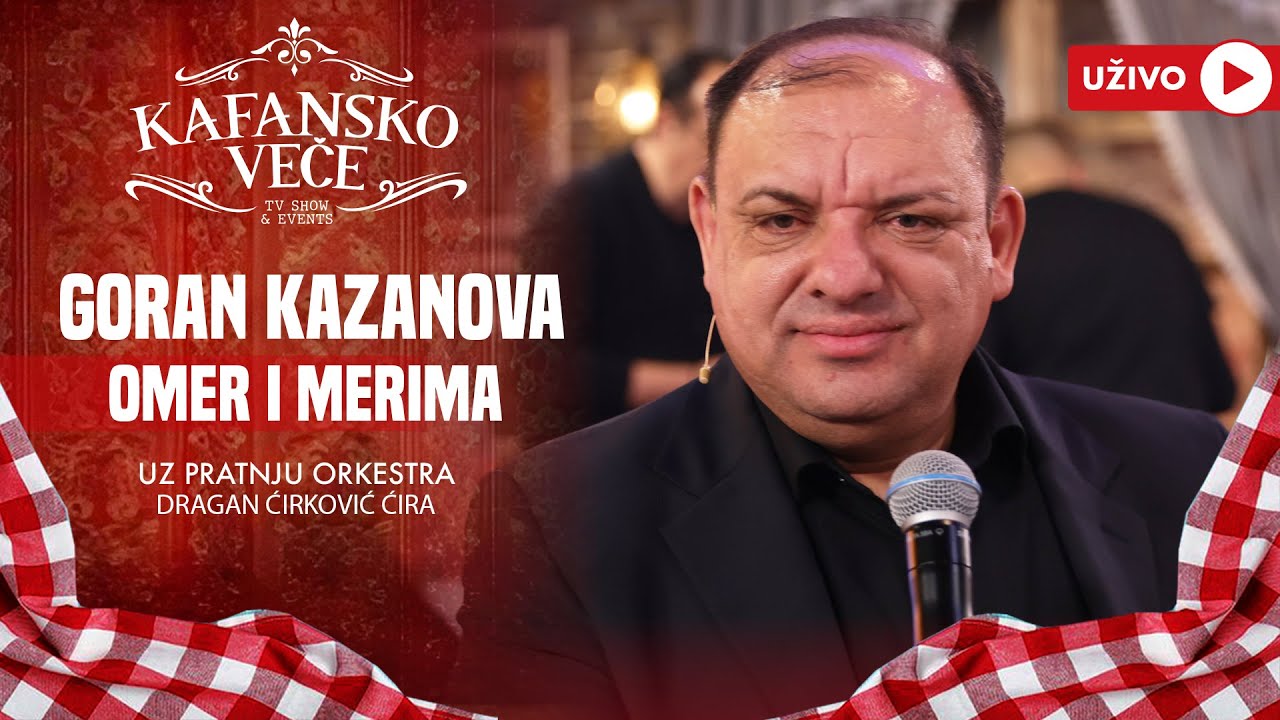 GORAN KAZANOVA - OMER I MERIMA | UZIVO | (ORK.DRAGAN CIRKOVIC CIRA) | 2024 | KAFANSKO VECE