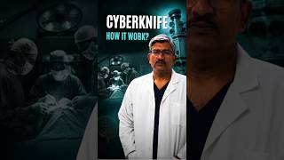 CyberKnife Treatment: Machine Components & How They Work (by Neurosurgeon)