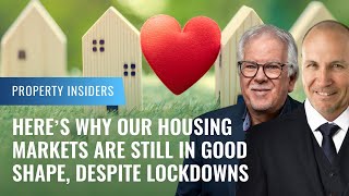 Here’s why our housing markets are still in good shape, despite lockdowns | Property Insiders