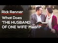 What Does 'THE HUSBAND OF ONE WIFE' Mean in 1 Timothy 3? — Rick Renner