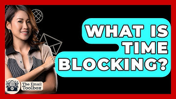 What Is Time Blocking? - TheEmailToolbox.com