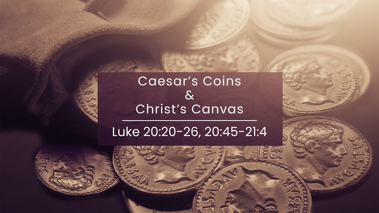 Caesar's Coin & Christ's Canvas - Luke 20.19-26, 
