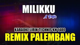 MILIKKU A RAFIQ KARAOKE || REMIX PALEMBANG