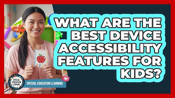 What Are The Best Device Accessibility Features For Kids?