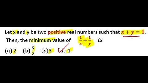 Let x and y be two positive real numbers such that x+y=1. Then, the minimum value of  (1/x+1/y )