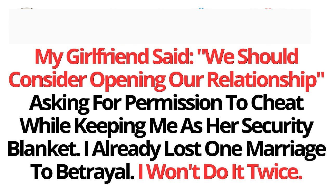 My Girlfriend Said: "We Should Consider Opening Our Relationship" Asking For...- Best Reddit Stories