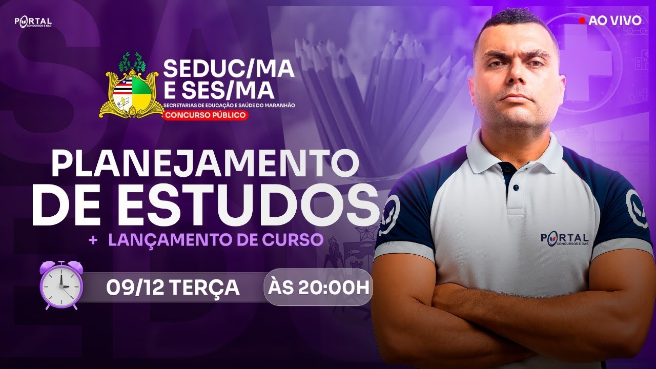CONCURSO SEDUC/MA & SES/MA: PLANEJAMENTO DE ESTUDOS + LANÇAMENTO DO CURSO