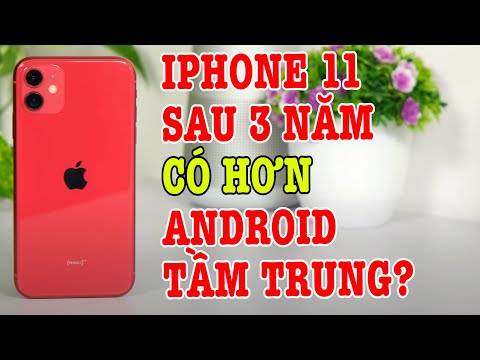 iPhone 11 sau 3 năm có còn hơn điện thoại Android tầm trung?