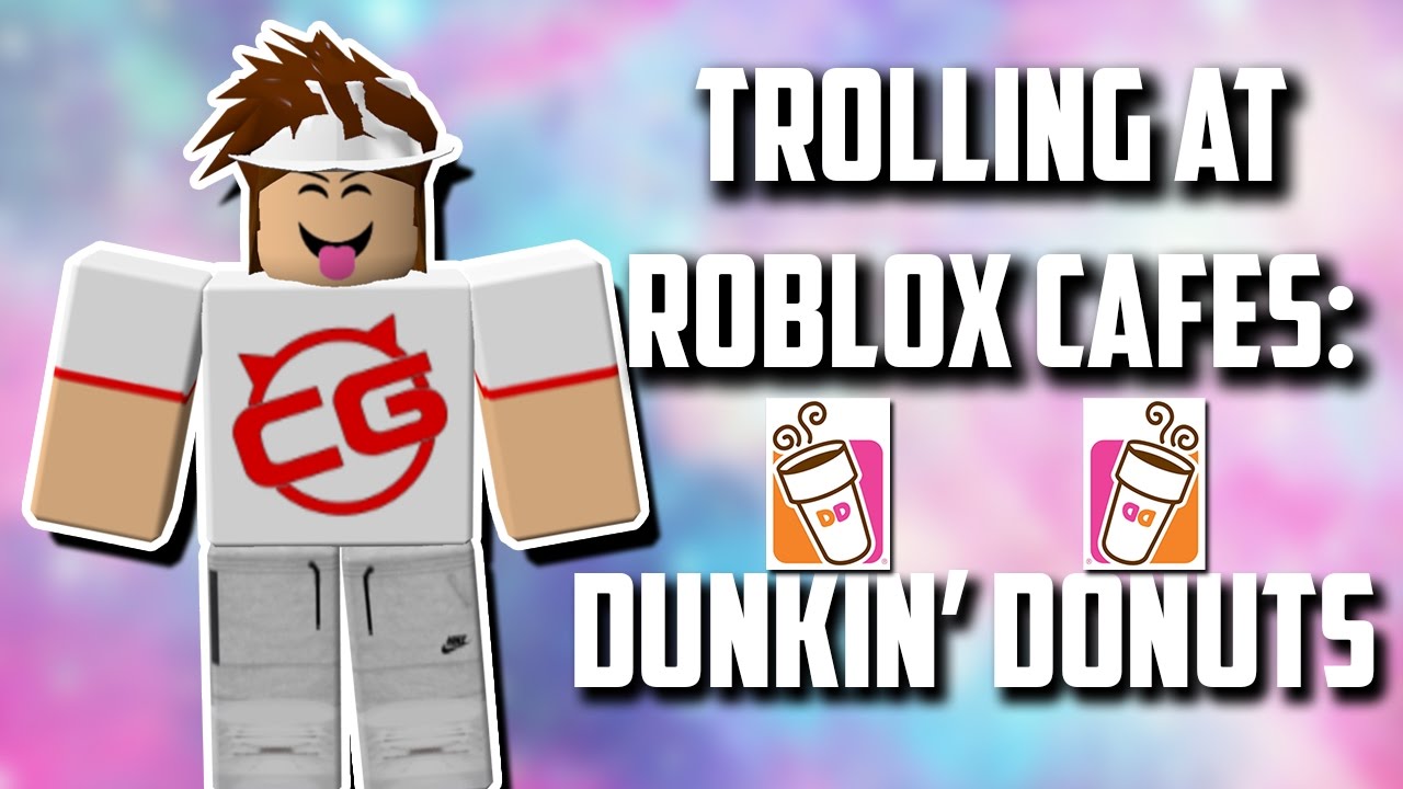 Roblox Trolling At Dunkin Donuts Cafe By Chloegames - roblox dunkin donuts discord