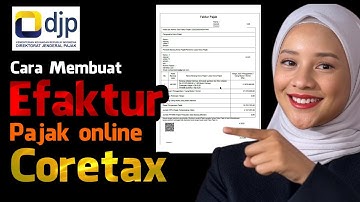 Panduan Praktis Membuat Faktur Pajak di Coretax – Update Terbaru 2025