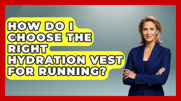 How Do I Choose The Right Hydration Vest For Running? - Running Beyond Limits