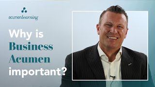 Business Acumen: Why is Business Acumen Important?