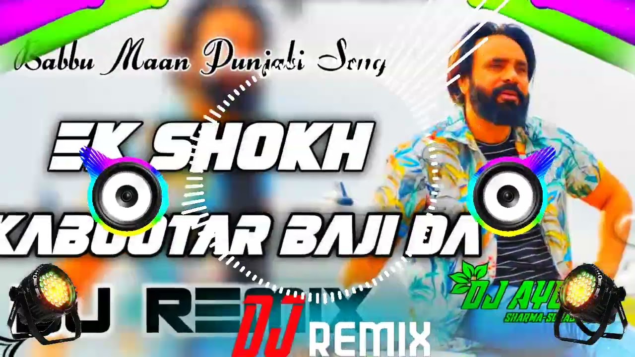 Ek Shokh Kabutar Bazi Da DJ Remix  Babbu Maan Punjabi Song  Mitra Nu Shonk Hathyaran Da Remix