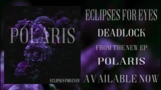Eclipses For Eyes - Deadlock