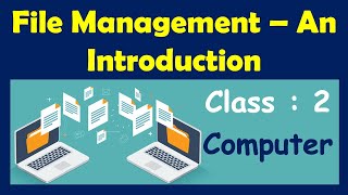 File Management  An Introduction | Class 2 : Computer | CAIE / CBSE / ICSE
