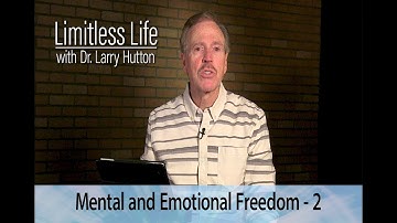 Limitless Life with Dr Larry Hutton - Mental & Emotional Freedom - Part 2