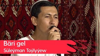 Suleyman Toylyyew - Bari gel | 2023