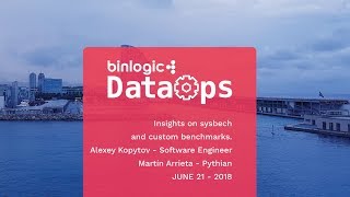 DataOps Barcelona 2018 - Insights on sysbech and custom benchmarks.