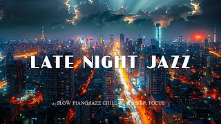 Slow & Late Night Jazz Piano Music ~ Exquisite Instrumental Music for Chill Out, Sleep, Focus