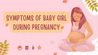 SYMPTOMS OF BABY GIRL DURING PREGNANCY