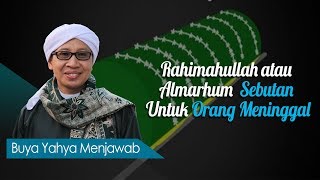 Rahimahullah atau Almarhum sebutan Untuk Orang Meninggal ? - Buya Yahya Menjawab
