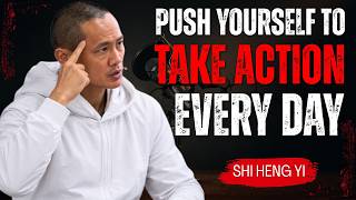 Push Yourself to Take Action Every Day | Shi Heng Yi Motivation | Discipline, Success & Self Growth