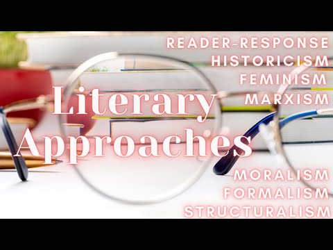 Literary Approaches: Marxism,Feminism,Structuralism,Formalism,Reader-Response,Moralism,Historicism