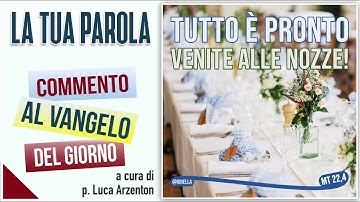 Vangelo del giorno - Mt 22,1-14 - Tutto è pronto; venite alle nozze! - Koinonia Giovanni Battista
