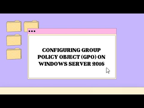 Configuring Group Policy Object (GPO) on Windows Server 2016