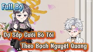 Full Bộ L Vợ Sắp Cưới Bỏ Tôi Theo Bạch Nguyệt Quang L Duyanreview