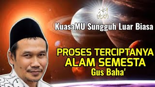 PROSES TERCIPTANYA ALAM SEMESTA | NGAJI BARENG GUS BAHA TERBARU