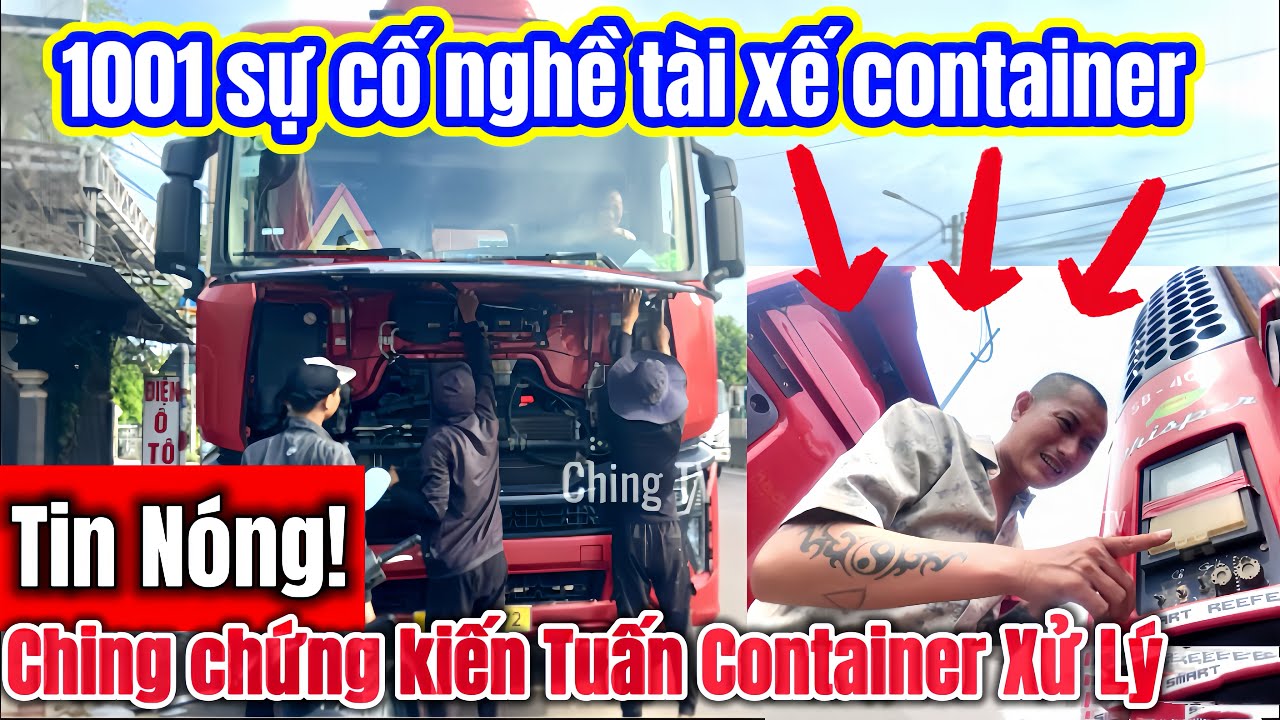 Ching TV cùng Tuấn Container: Đối mặt 1001 sự cố trên đường Bắc–Nam