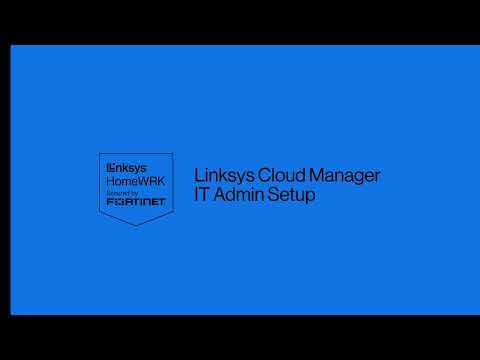 Linksys HomeWRK Business | IT Admin Linksys Cloud Manager Demo