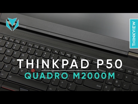 Mở hộp và Trên tay nhanh ThinkPad P50 | ThinkView.vn