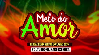 Melo do Amor Lançamento 2025 Reggae Exclusivo