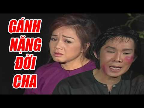 Cải Lương Vũ Linh - Phương Hồng Thủy Lấy Nước Mắt Triệu Người - Gánh Nặng Đời Cha