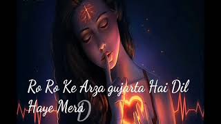 Ro Ro Ke Arza gujarta Hai Dil WhatsApp status part 2