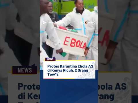 2 Orang Tewas Gegara Pusat Karantina Ebola