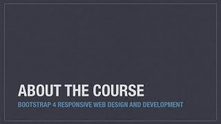 Bootstrap 4 (Alpha 6) Responsive Web Design and Development - About the course
