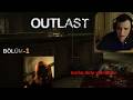 OUTLAST TÜRKÇE HİKAYE - İLK DEFA OUTLAST OYNUYORUM !