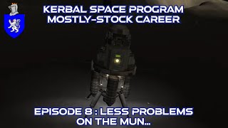 Kerbal Space Program Career - Episode 8 : Less Problems On The Mun