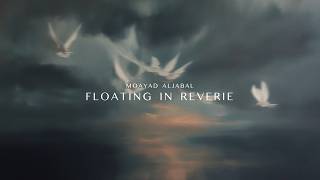 Moayad Aljabal - Floating in Reverie