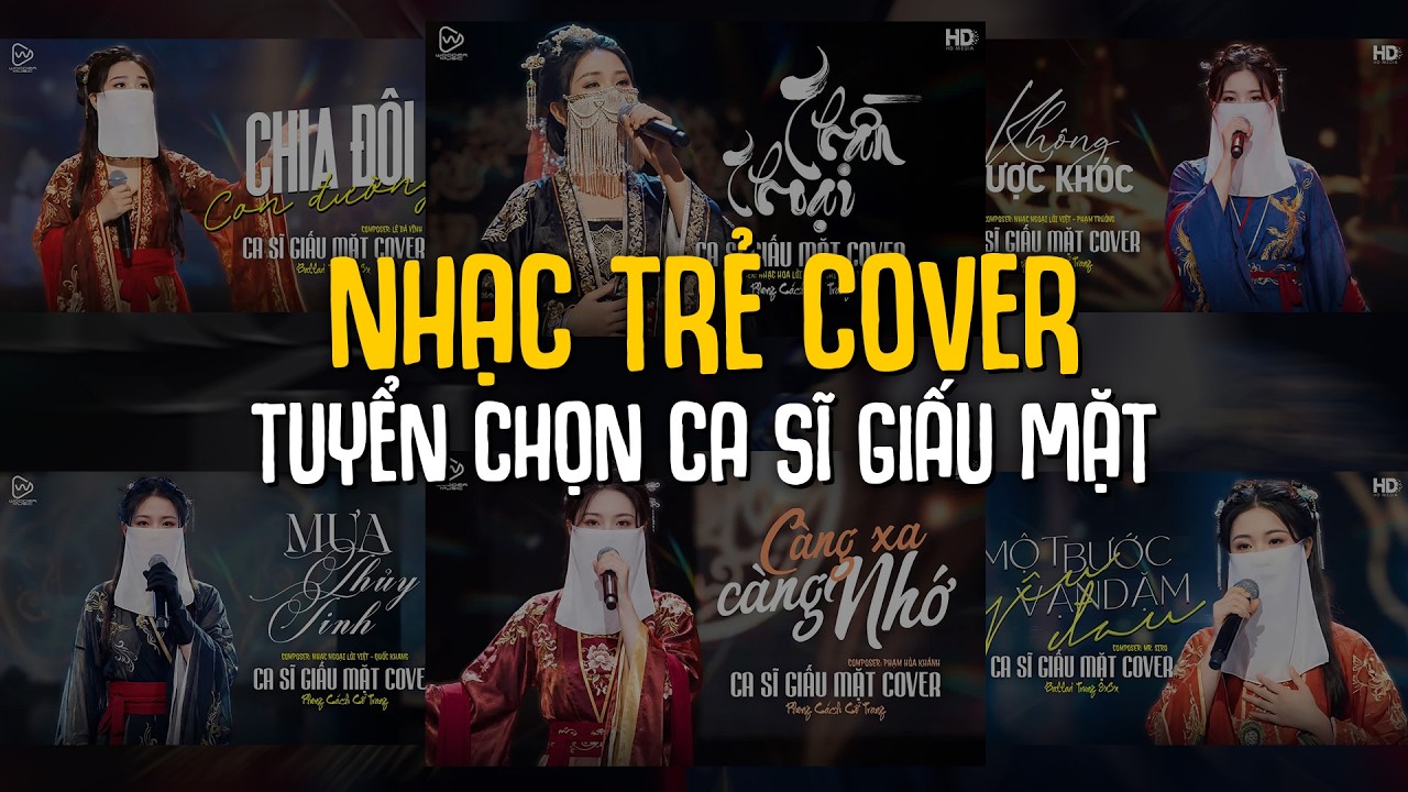 Top Hit Ca Sĩ Giấu Mặt Cover Những Bản Hot Chuẩn TikTok ♫ Chia Đôi Con Đường, Càng Xa Càng Nhớ