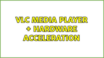 VLC Media Player + Hardware Acceleration (3 Solutions!!)