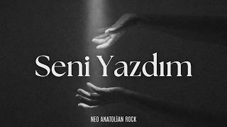Seni Yazdım Neo Anatolian Rock