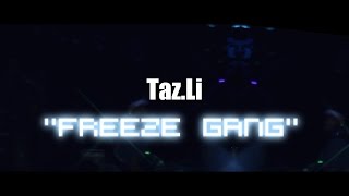 Taz.Li - Freeze Gang (Official Video) | @ShotByAHM