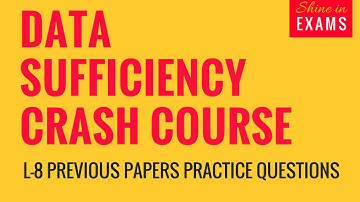 Data Sufficiency Crash Course | L8 Previous Years Papers Questions  | CAT 2017 / IBPS / SBI PO